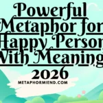 Powerful Metaphor for Happy Person With Meanings