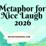 Metaphor for Nice Laugh