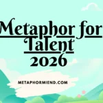 Metaphor for Talent