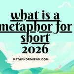 what is a metaphor for short