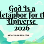 God Is a Metaphor for the Universe