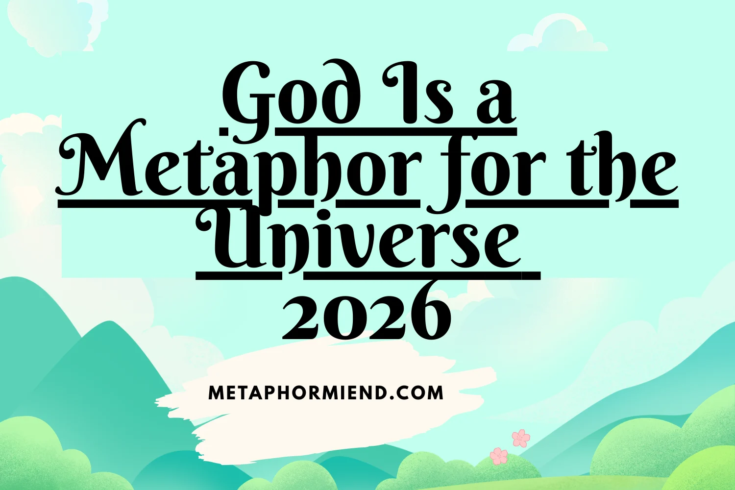 God Is a Metaphor for the Universe