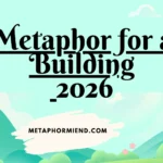 Metaphor for a Building