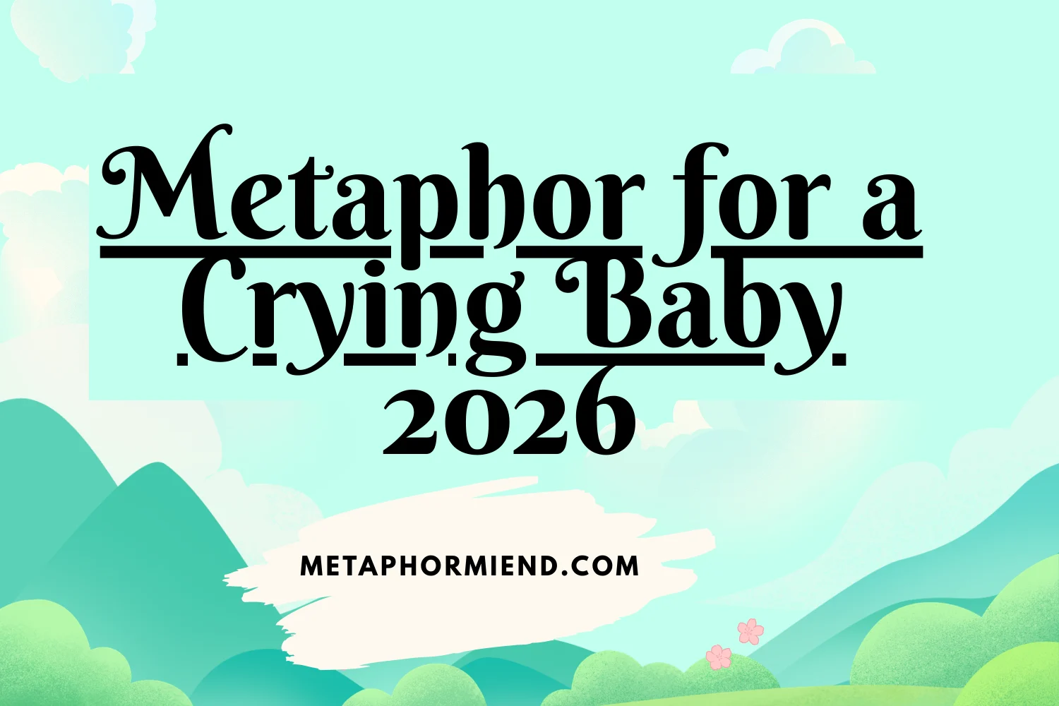 Metaphor for a Crying Baby