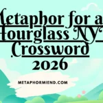 Metaphor for an Hourglass NYT Crossword