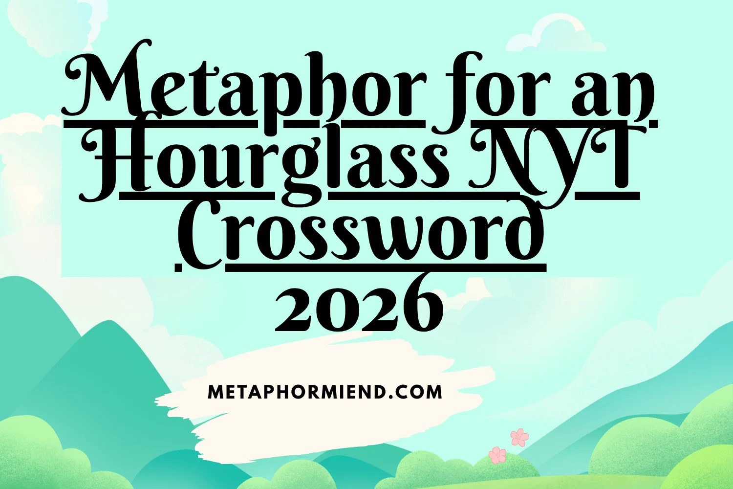 Metaphor for an Hourglass NYT Crossword