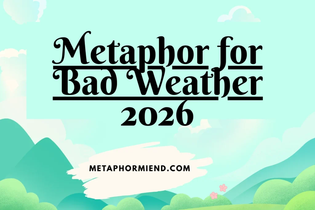 Metaphor for Bad Weather