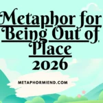 Metaphor for Being Out of Place