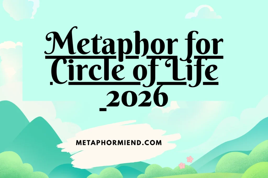 Metaphor for Circle of Life