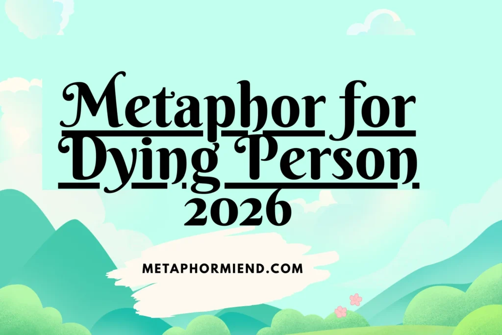 Metaphor for Dying Person