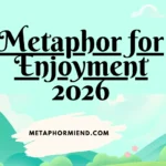 Metaphor for Enjoyment