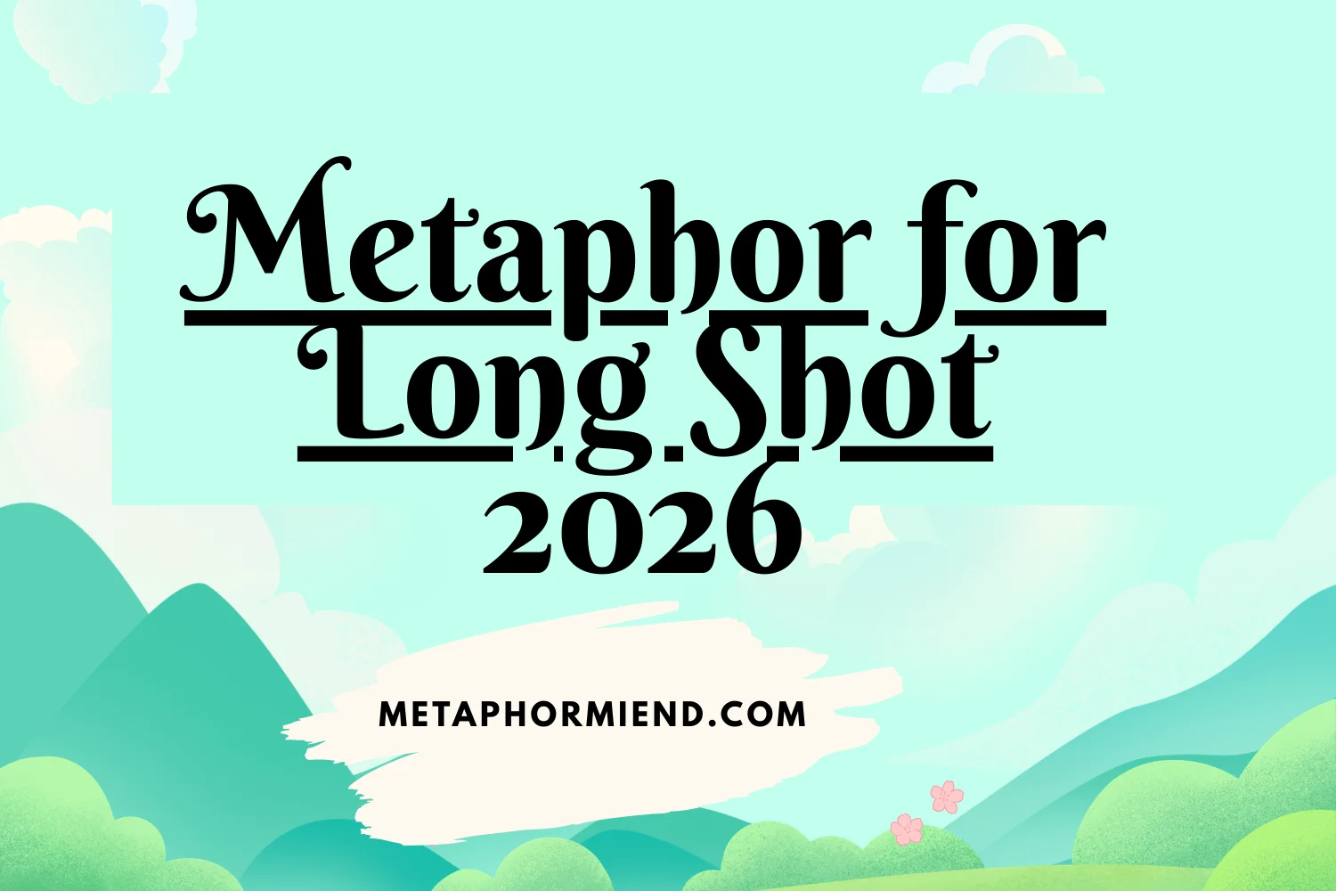 Metaphor for Long Shot