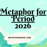 metaphor for period