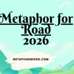 Metaphor for Road