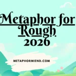 Metaphor for Rough