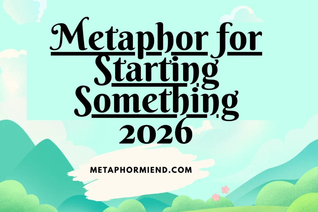 Metaphor for Starting Something