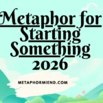 Metaphor for Starting Something