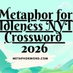 Metaphor for Idleness NYT Crossword