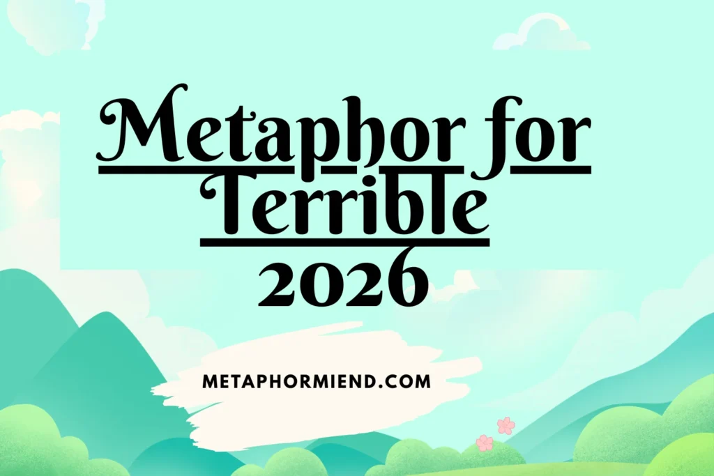 Metaphor for Terrible