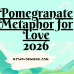 Pomegranate Metaphor for Love