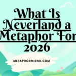 What Is Neverland a Metaphor For