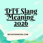 DTF Slang Meaning