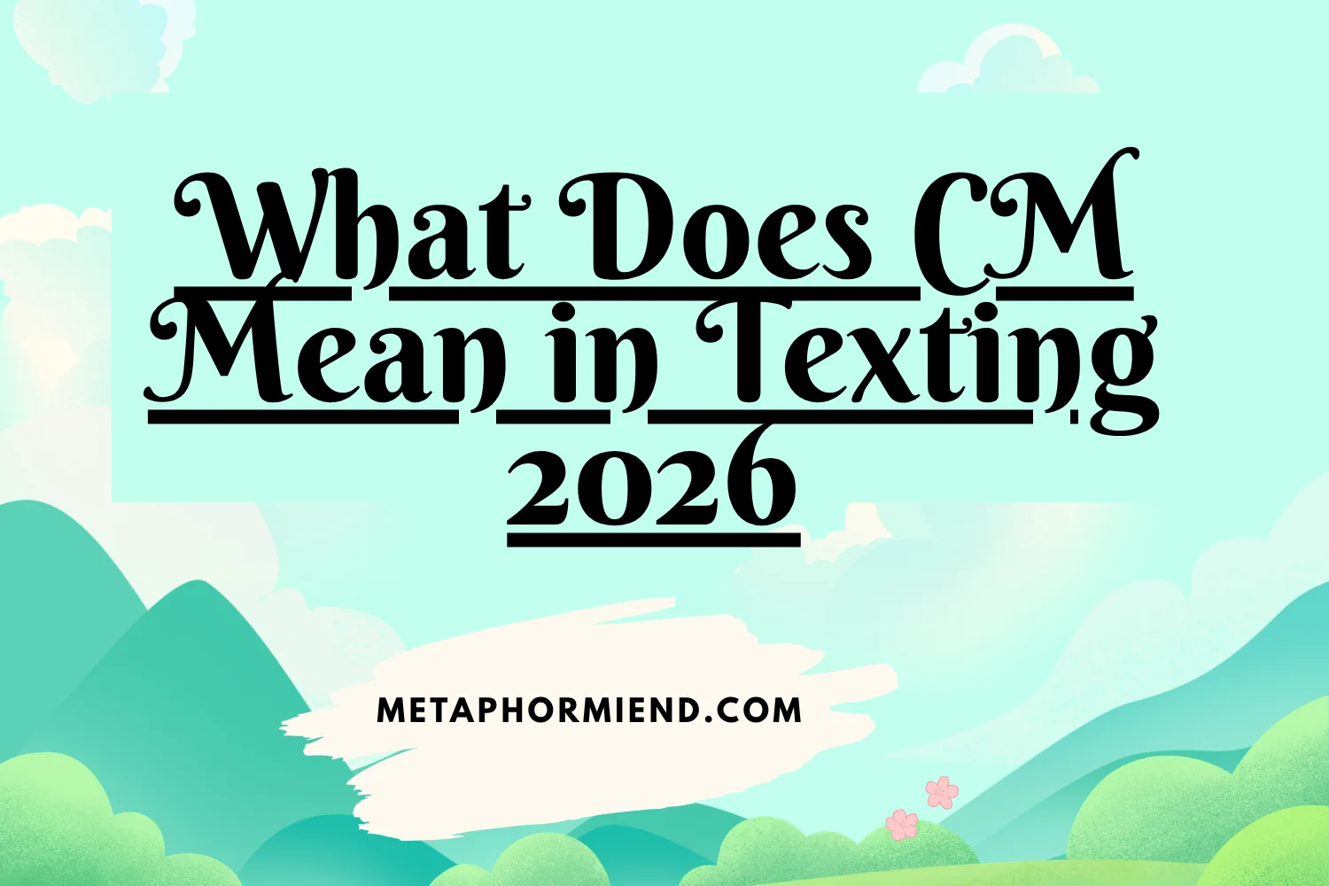 What Does CM Mean in Texting