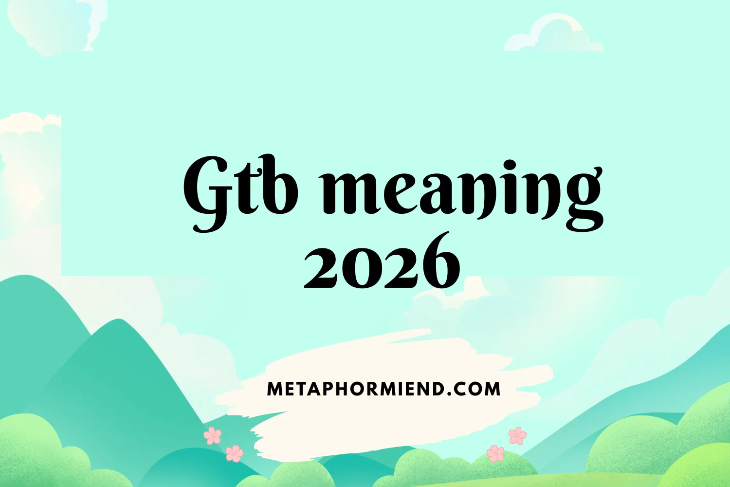 gtb meaning