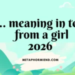 ... meaning in text from a girl